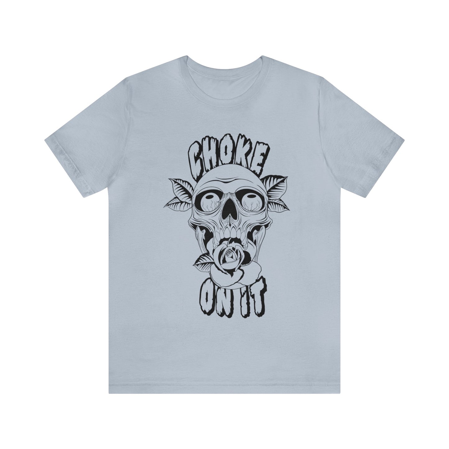 Choke on it Short Sleeve Tee